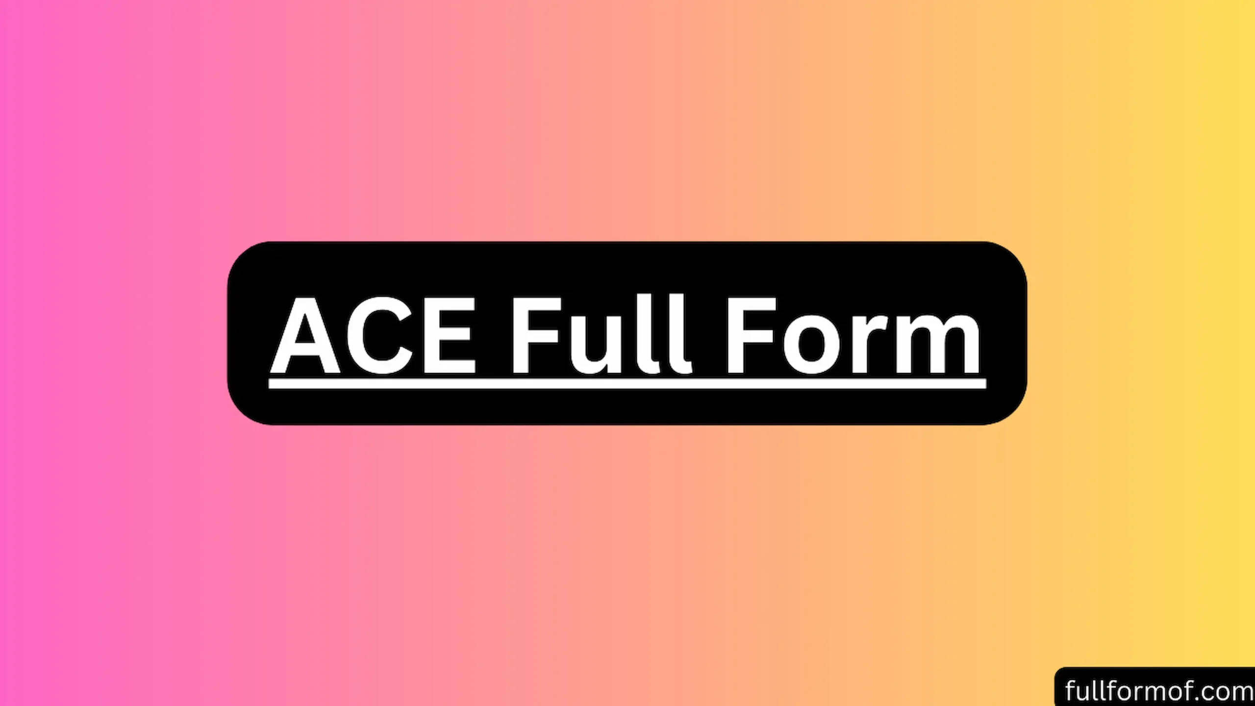 ACE Full Form