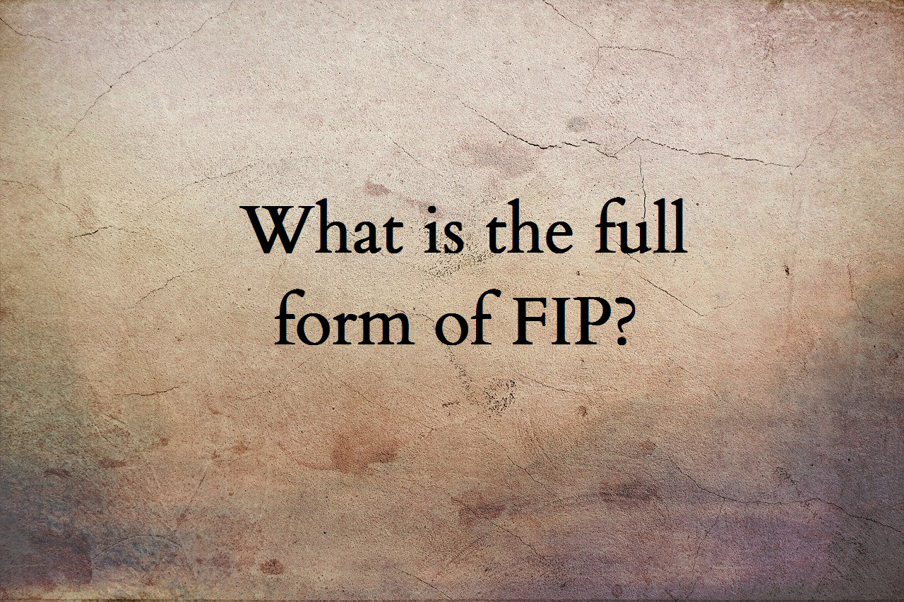 FIP full form, fip meaning, the full form of fip