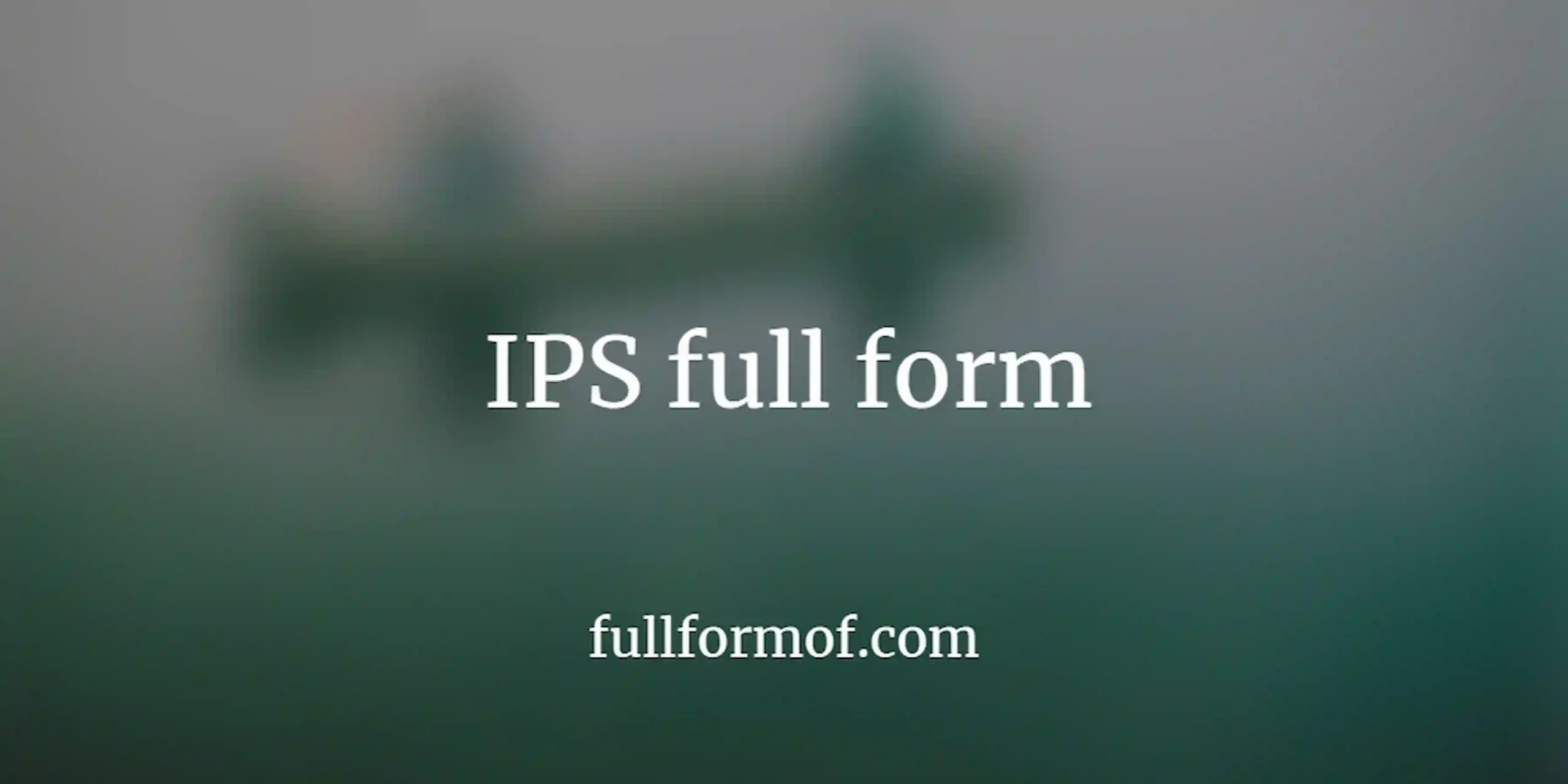 IPS full form