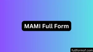 MAMI Full Form